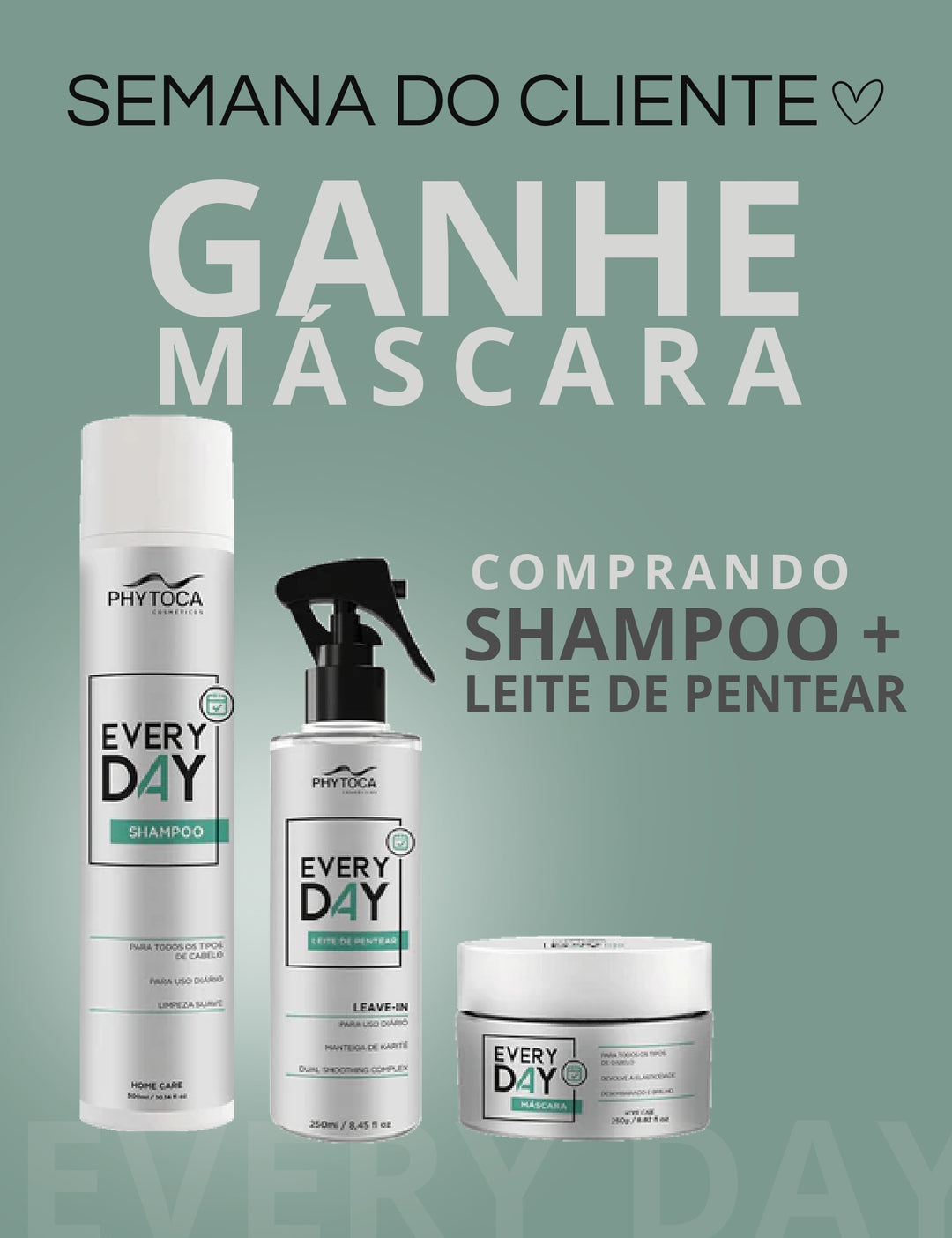 Every Day - Compre Shampoo + Leite de Pentear - Ganhe Máscara